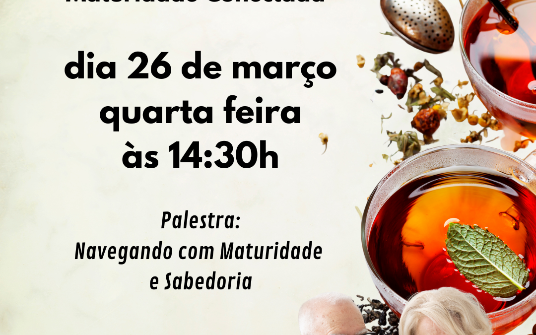 Chá da Maturidade Março 2025